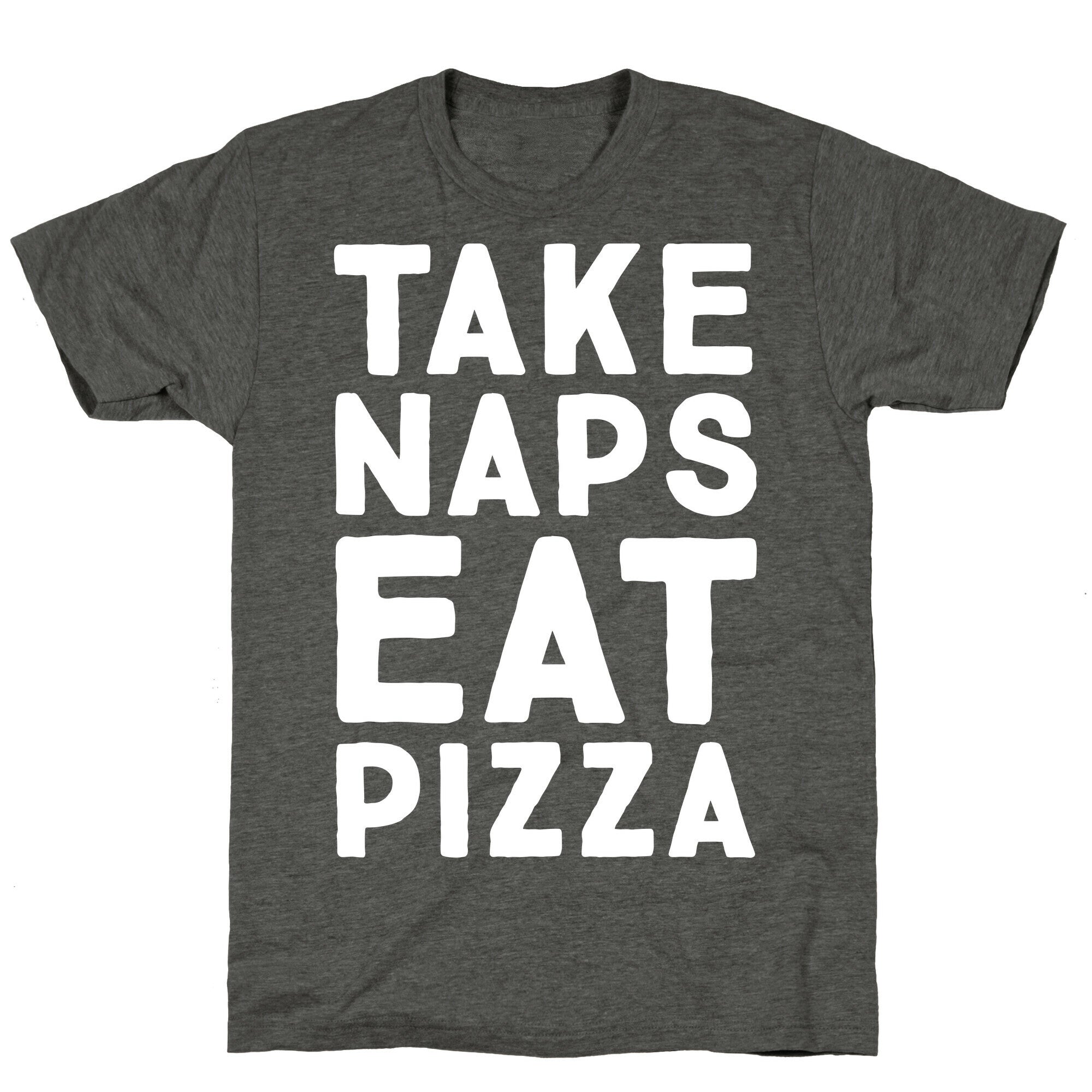 Take Naps Eat Pizza  Unisex Triblend Tee